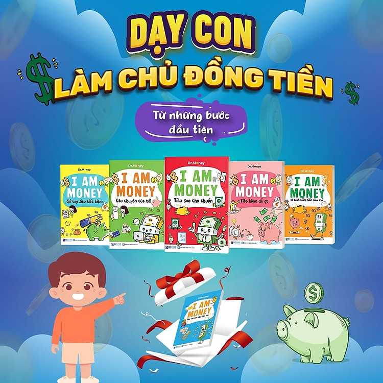 Sách Giáo Dục Tài Chính Cho Trẻ, dạy con hiểu về tiền, cách trẻ tiết kiệm, chi tiêu hợp lý, làm chủ tiền bạc từ nhỏ, Cho Học Sinh 10 đến 15 tuổi - I AM MONEY - Trang Bị Bản Lĩnh...
