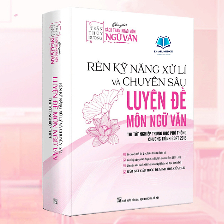 Rèn Kỹ Năng Xử Lý Và Chuyên Sâu Luyện Đề môn Ngữ Văn