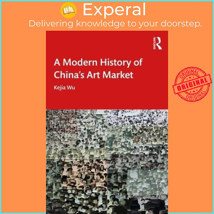 Sách - A Modern History of China's Art Market by Kejia Wu (UK edition, paperback)