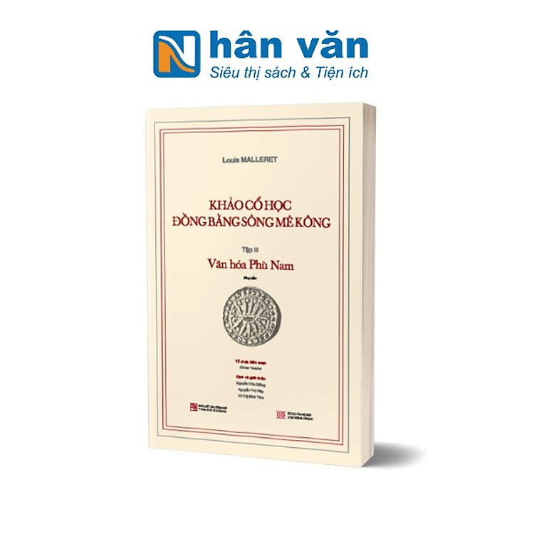 Khảo Cổ Học Đồng Bằng Sông Mê Kông – Tập III Văn hóa Phù Nam