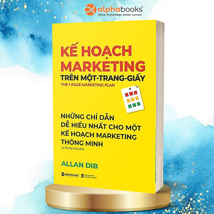 Kế Hoạch Marketing Trên Một Trang Giấy – Cuốn Sách Hay Và Dễ Hiểu Cho Một Kế Hoạch Marketing Thông Minh