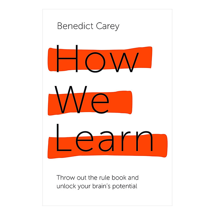 Sách How We Learn: Throw out the rule book and unlock your brain's potential (Paperback)