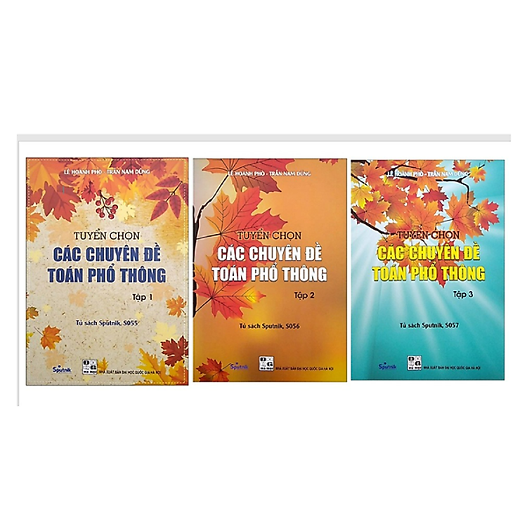 Tuyển Chọn Các Chuyên Đề Toán Phổ Thông (Tập 1 + Tập 2 + Tập 3)