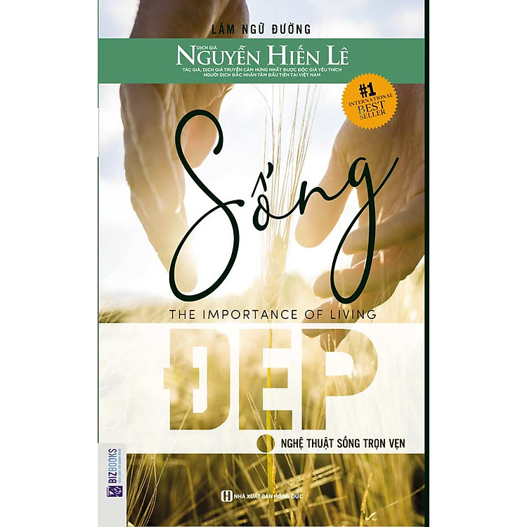 Sống Đẹp: Nghệ Thuật Sống Trọn Vẹn (Tặng E-Book 10 Cuốn Sách Hay Nhất Về Kinh Tế, Lịch Sử Và Đời Sống)