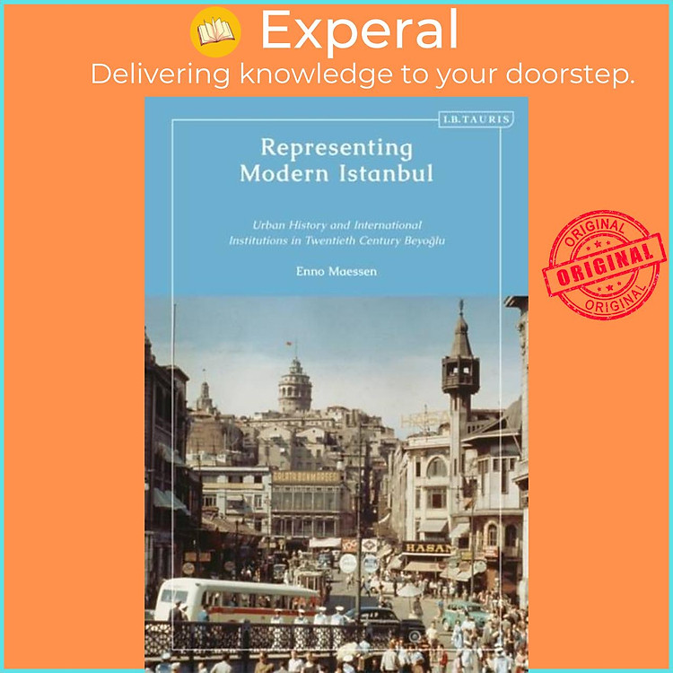 Sách - Representing Modern Istanbul - Urban History and International Institutio by Enno Maessen (UK edition, hardcover)
