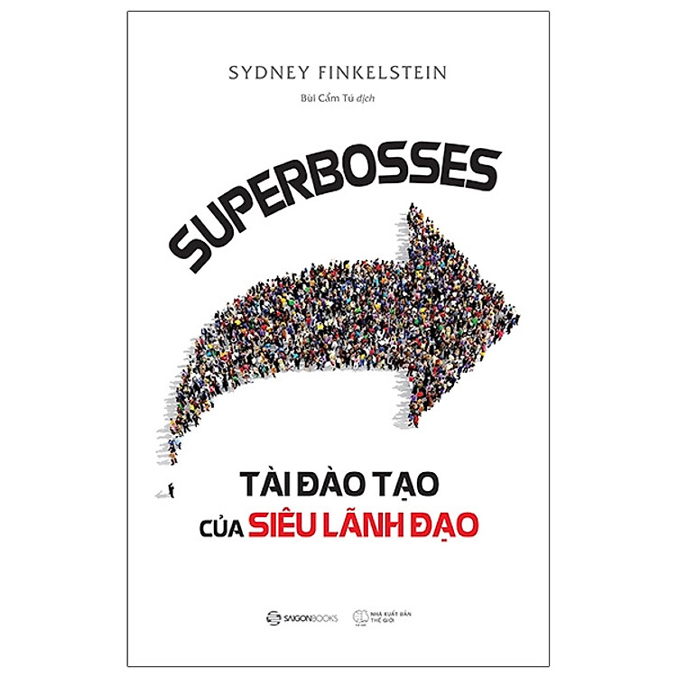 Quản Trị – Lãnh Đạo Hay – Superbosses – Tài Đào Tạo Của Siêu Lãnh Đạo