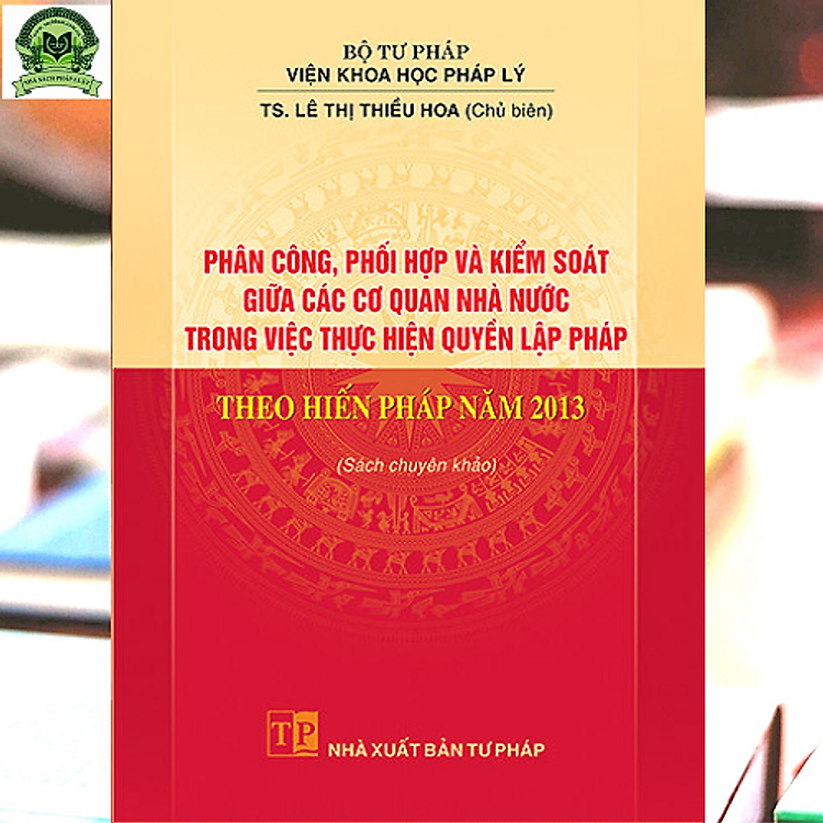 Phân công, phối hợp và kiểm soát giữa các cơ quan nhà nước trong việc thực hiện quyền lập pháp theo Hiến pháp 2013