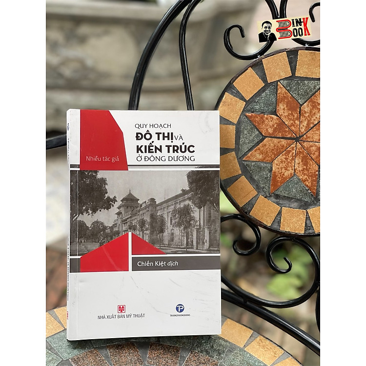 QUY HOẠCH ĐÔ THỊ VÀ KIẾN TRÚC Ở ĐÔNG DƯƠNG (Tái bản 2023)