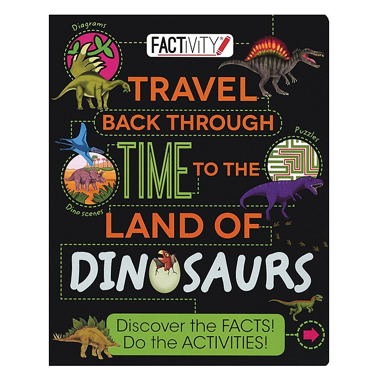 Sách Factivity - Travel Back Through Time To The Land Of Dinosaurs: Discover The Facts! Do The Activities!
