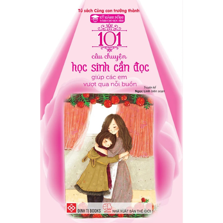 Sách Kỹ Năng Sống - 101 Câu Chuyện Học Sinh Cần Đọc Giúp Các Em