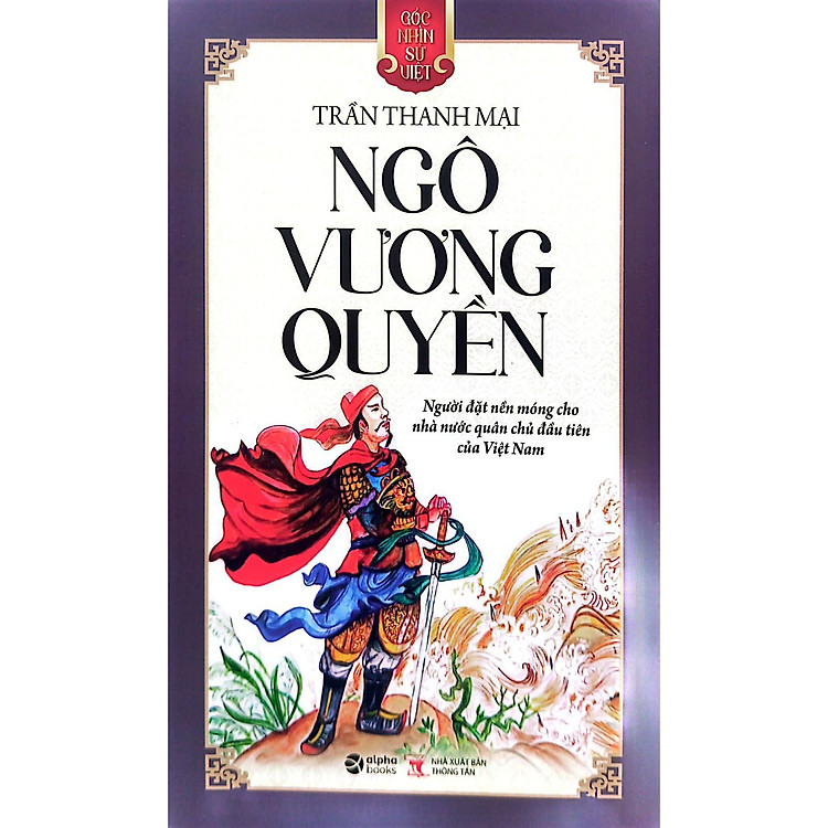 Góc Nhìn Sử Việt - Ngô Vương Quyền - Ảnh 2