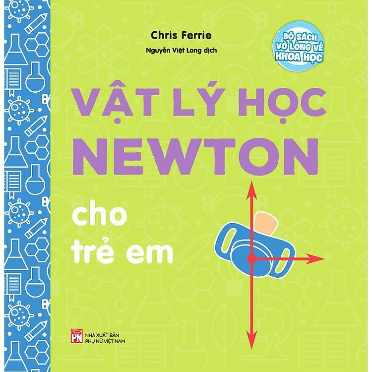 Bộ Sách Vỡ Lòng Về Khoa Học – Vật Lý Học Newton Cho Trẻ Em