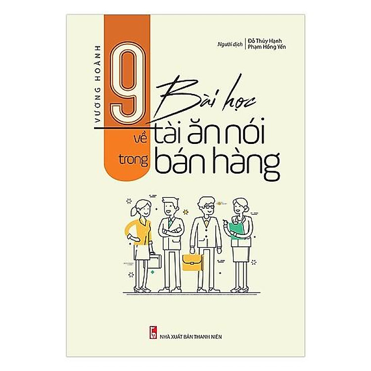Cuốn Sách Kỹ Năng Cực Hay Để Bạn Thành Công: 9 Bài Học Về Tài Ăn Nói Trong Bán Hàng