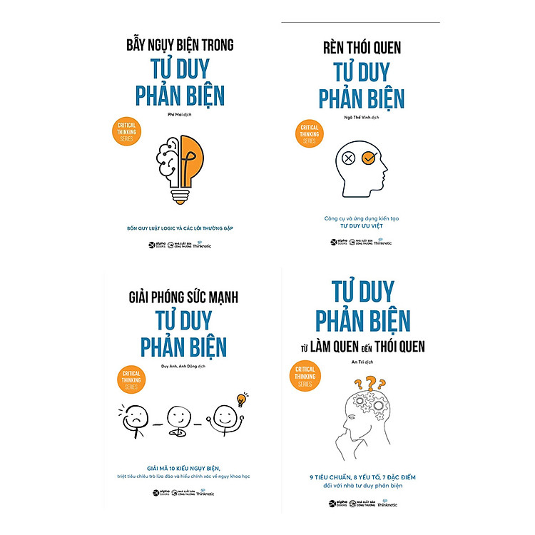 Combo Bẫy Ngụy Biện Trong Tư Duy Phản Biện + Rèn Thói Quen Tư Duy Phản Biện + Giải Phóng Sức Mạnh Tư Duy Phản Biện + Tư Duy Phản Biện Từ Làm Quen Đến Thói Quen (Bộ 4 Cuốn)_ AL