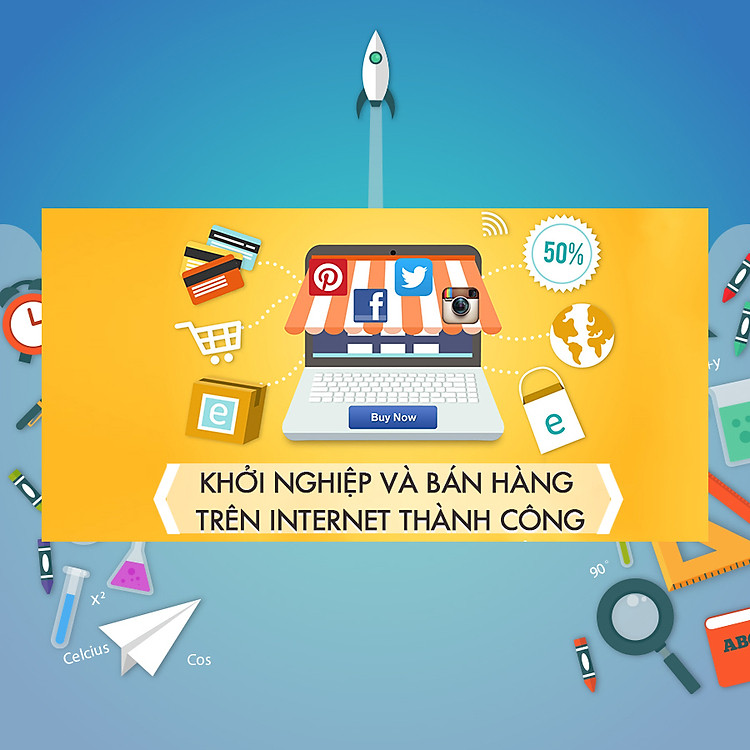 Khóa Học Khởi Nghiệp Và Bán Hàng Trên Internet Thành Công