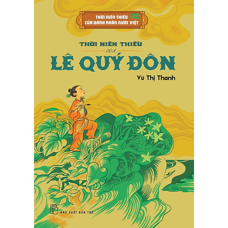 Thời Niên Thiếu Của Danh Nhân Nước Việt - THỜI NIÊN THIẾU CỦA LÊ QUÝ ĐÔN - Vũ Thị Thanh - NXB Trẻ