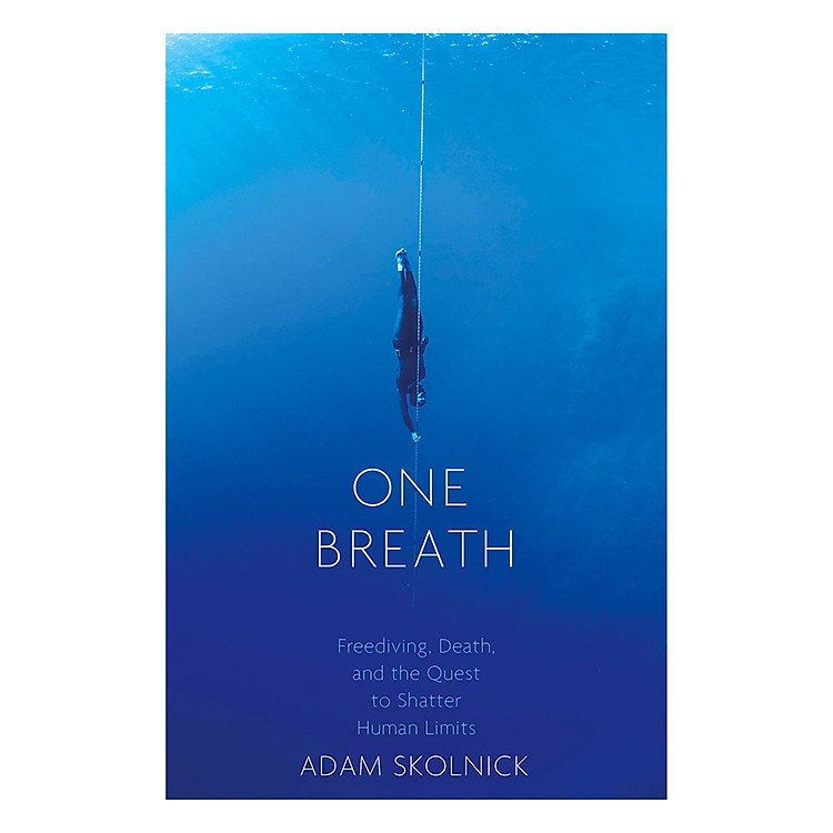 Sách One Breath: Freediving, Death, And The Quest To Shatter Human Limits