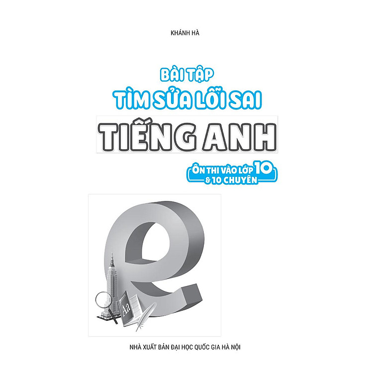 Bài Tập Tìm Sửa Lỗi Sai Tiếng Anh (Ôn Thi Vào Lớp 10 Và 10 Chuyên) - Ảnh 6