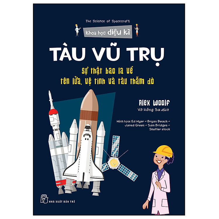 Khoa Học Diệu Kì: Tàu Vũ Trụ – Sự Thật Bao La Về Tên Lửa, Vệ Tinh Và Tàu Thăm Dò