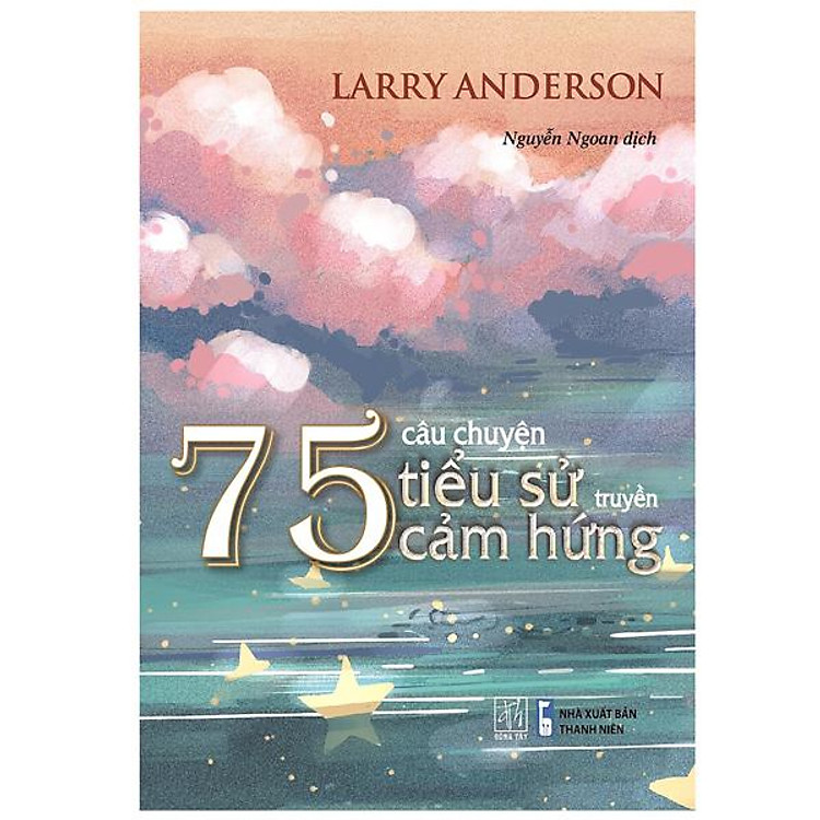 75 Câu Truyện Tiểu Sử Truyền Cảm Hứng