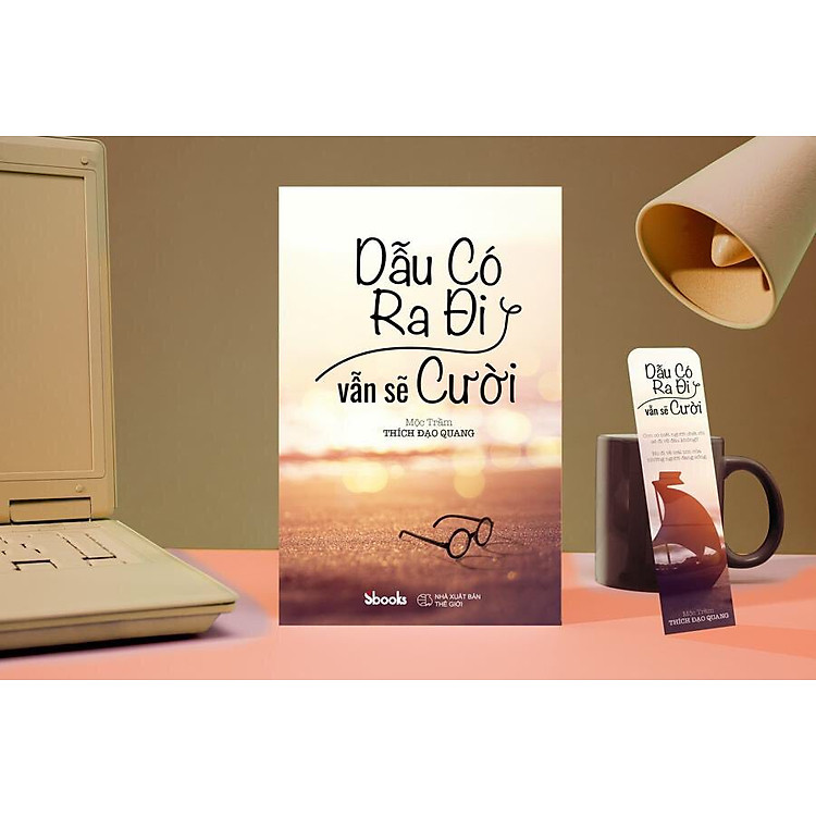 DẪU CÓ RA ĐI VẪN SẼ CƯỜI - Mộc Trầm (Thích Đạo Quang) - Ảnh 2