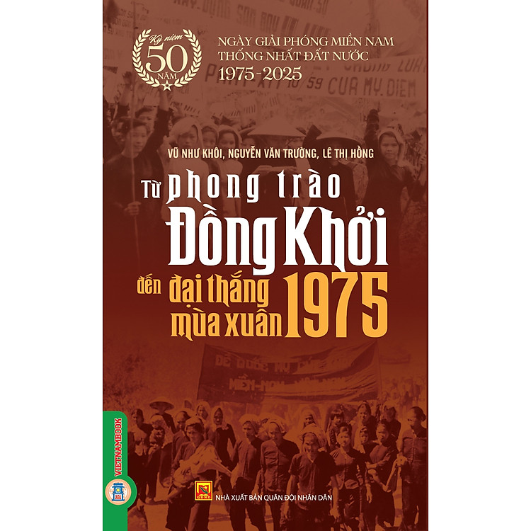 Từ Phong Trào Đồng Khởi Đến Đại Thắng Mùa Xuân 1975
