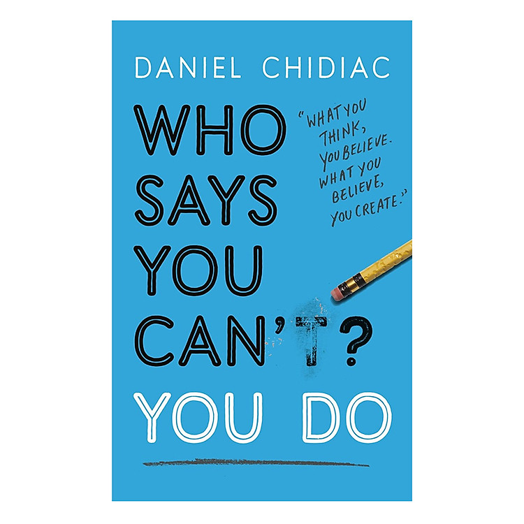Sách tiếng Anh - Who Says You Can't? You Do: The Life-Changing Self Help Book That's Empowering People Around The World To Live An Extraordinary Life