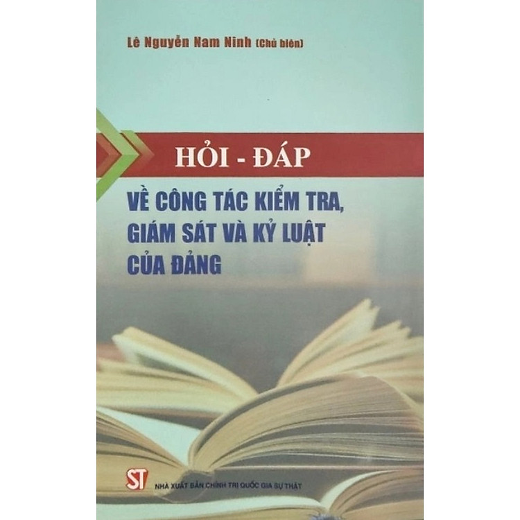 Hỏi – đáp về công tác kiểm tra, giám sát và kỷ luật của Đảng (bản in 2023)