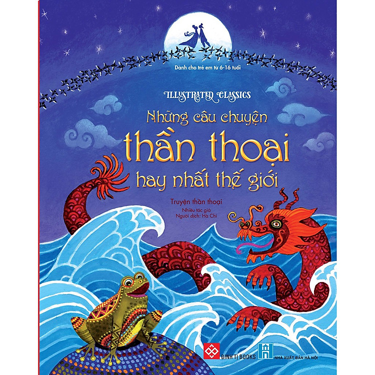 Illustrated Classics - Những Câu Chuyện Thần Thoại Hay Nhất Thế Giới- Cuốn Sách Là Những Câu Chuyện Hay Về Loài Rồng