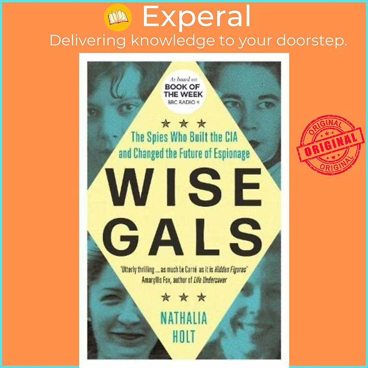 Sách - Wise Gals - The Spies Who Built the CIA and Changed the Future of Espion by Nathalia Holt (UK edition, paperback)