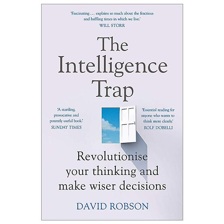 The Intelligence Trap: Revolutionise Your Thinking And Make Wiser Decisions