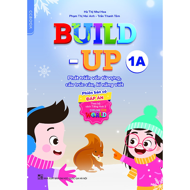 Build-up 1A Phát triển vốn từ vựng, cấu trúc câu, kĩ năng viết (Phiên bản có đáp án) (Theo bộ sách Tiếng Anh 1 - Explore our world)