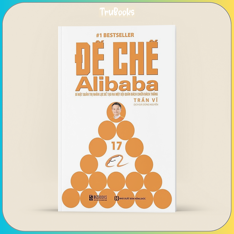 Đế Chế Alibaba - Bí Mật Quản Trị Nhân Lực