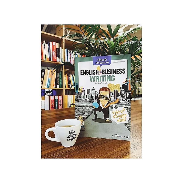 Sống Sót Nơi Công Sở English Business Writing - Viết Ư? Chuyện Nhỏ (Tái Bản 2022) - Ảnh 3