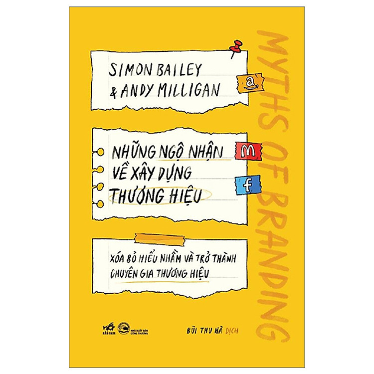 NHỮNG NGỘ NHẬN VỀ XÂY DỰNG THƯƠNG HIỆU - Xóa bỏ hiểu nhầm và trở thành chuyên gia thương hiệu - Simon Bailey, Anidy Milligan - Bùi Thu Hà dịch - Nhã Nam - NXB Công thương