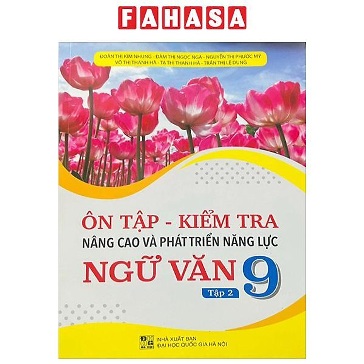 Ôn Tập – Kiểm Tra – Nâng Cao Và Phát Triển Năng Lực Ngữ Văn 9 – Tập 2