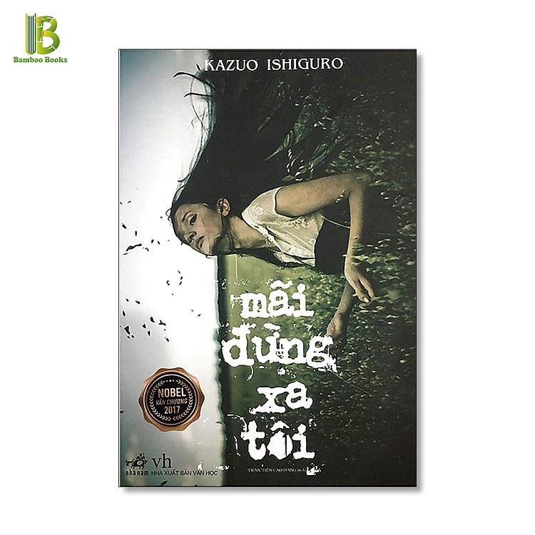 Mãi Đừng Xa Tôi – Kazuo Ishiguro (Tái Bản 2017)