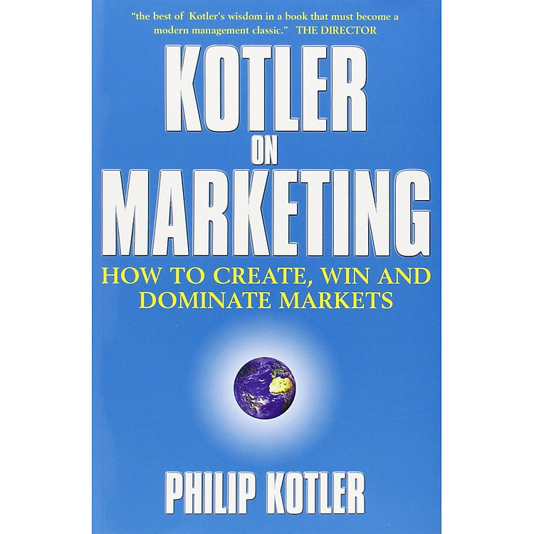 Sách Ngoại Văn - Kotler On Marketing - How To Create, Win And Dominate Markets