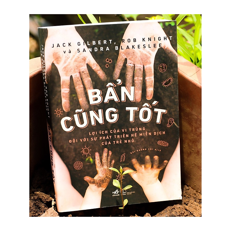 Bẩn Cũng Tốt - Lợi Ích Của Vi Trùng Đối Với Sự Phát Triển Hệ Miễn Dịch Của Trẻ Nhỏ - Ảnh 3