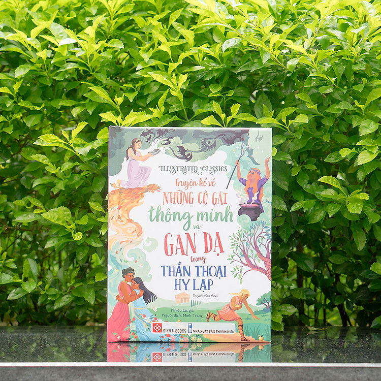 Illustrated Classics - Truyện Kể Về Những Cô Gái Thông Minh Và Gan Dạ Trong Thần Thoại Hy Lạp - Ảnh 2