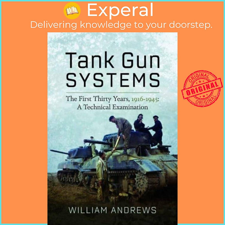 Sách - Tank Gun Systems - The First Thirty Years, 1916 1945: A Technical Exam by William Andrews (UK edition, hardcover)