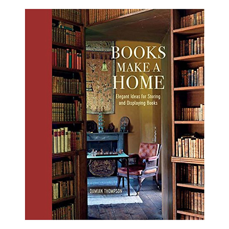 Books Make A Home: Elegant Ideas For Storing And Displaying Books