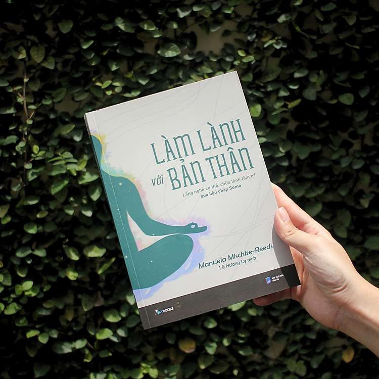 Làm Lành Với Bản Thân - Lắng Nghe Cơ Thể, Chữa Lành Tâm Trí Qua Liệu Pháp Soma - Ảnh 5