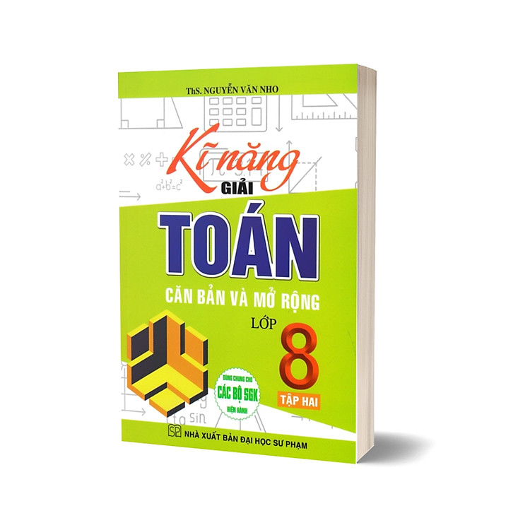 Kĩ Năng Giải Toán Căn Bản Và Mở Rộng Lớp 8 Tập 2 (Dùng Chung Cho Các Bộ SGK Hiện Hành)