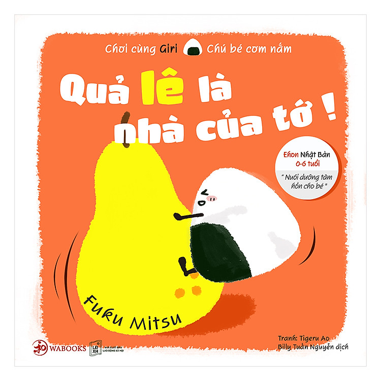 Sách Ehon Nhật Bản 0 - 6 Tuổi: Chơi Cùng Giri Chú Bé Cơm Nắm - Quả Lê Là Nhà Của Tớ!