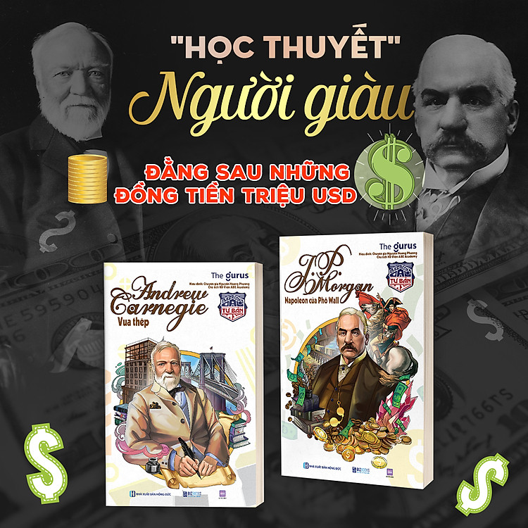Đại tư bản Mỹ Andrew Carnegie Vua thép và Morgan Napoleon của phố Wall
