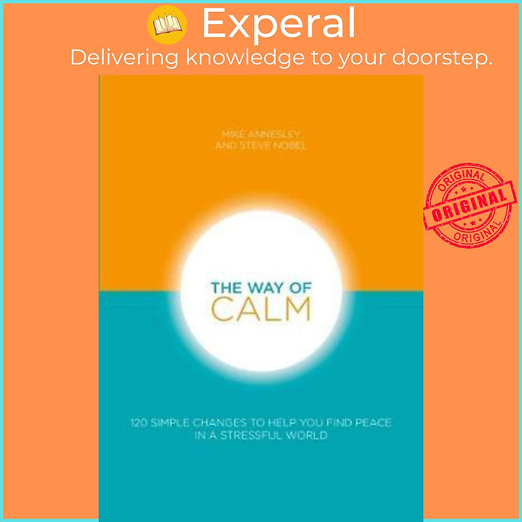 Sách - The Way of Calm : 120 Simple Changes to Help You Find Peace by Steve Nobel Mike Annesley (UK edition, paperback)