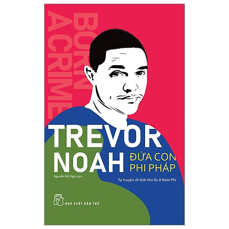 Đứa Con Phi Pháp – Tự Truyện Về Thời Thơ Ấu Ở Nam Phi