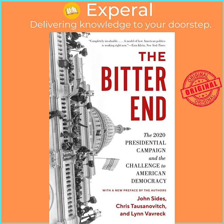 Sách - The Bitter End - The 2020 Presidential Campaign and the Challenge to Americ by John Sides (UK edition, paperback)