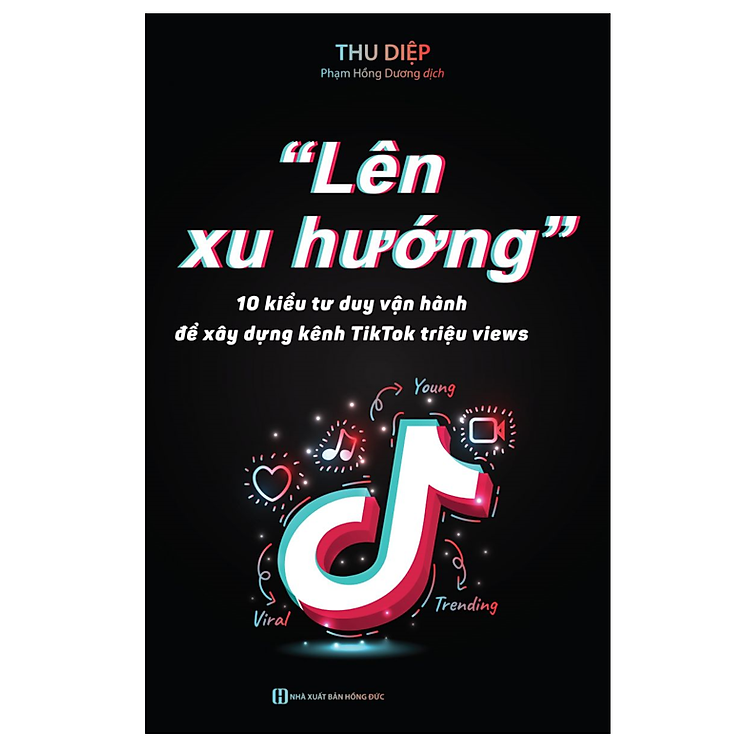Sách - Lên xu hướng 10 Kiểu tư duy vận hành để xây dựng kênh Tiktok triệu views (MC)